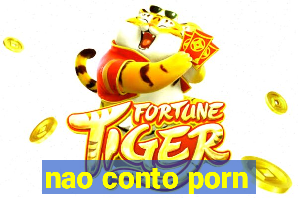 nao conto porn